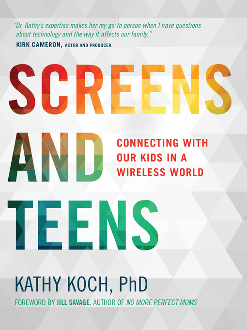 Title details for Screens and Teens by Kathy Koch - Wait list